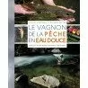 Le vagnon de la pêche en eau douce | Picksea