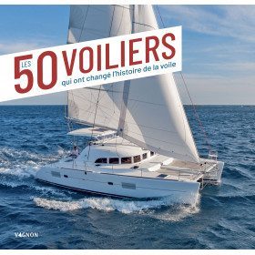 50 voiliers qui ont changé l'histoire de la voile, de Vagnon.