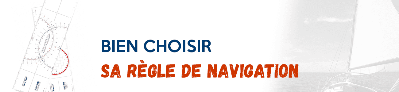 Bien choisir sa règle de navigation