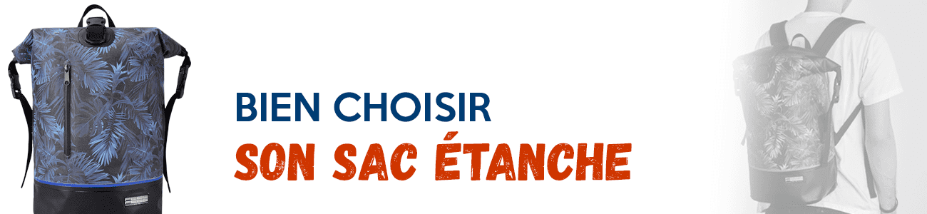 Bien choisir son sac étanche